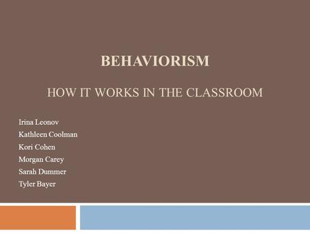 BEHAVIORISM HOW IT WORKS IN THE CLASSROOM