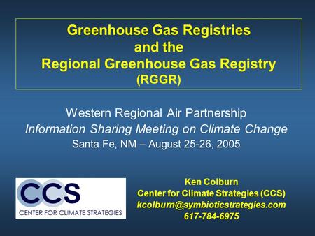 Greenhouse Gas Registries and the Regional Greenhouse Gas Registry (RGGR) Western Regional Air Partnership Information Sharing Meeting on Climate Change.
