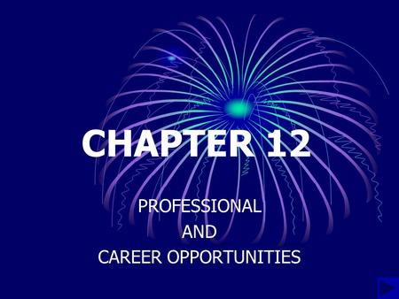 CHAPTER 12 PROFESSIONAL AND CAREER OPPORTUNITIES.