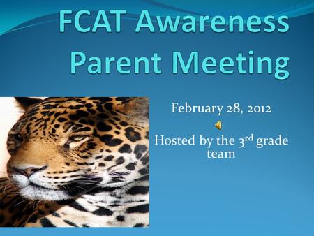 February 28, 2012 Hosted by the 3 rd grade team 3 rd grade students will take the FCAT 2.0 READING & MATH. Both tests will be scored on a level 1 (lowest)