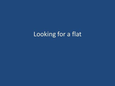 Looking for a flat. Before - planning 1.Read the question 2.Re-read the question 3.Make sure you understand it 1.Read the question 2.Re-read the question.
