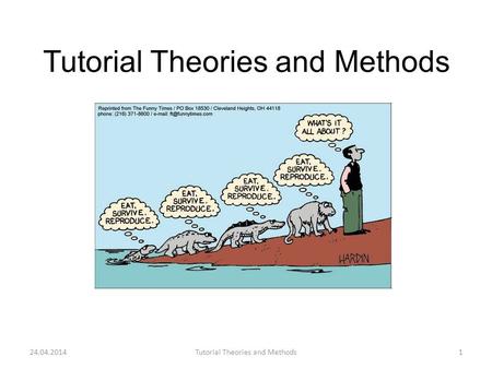 Tutorial Theories and Methods 124.04.2014. 1. When and where? Thursdays, 15:30 – 17 2/B201 24.04.2014Tutorial Theories and Methods2.
