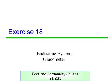 Exercise 18 Endocrine System Glucometer Portland Community College BI 232.