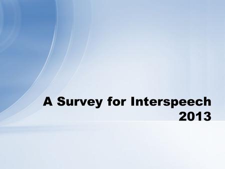 A Survey for Interspeech 2013. Xavier Anguera Information Retrieval-based Dynamic TimeWarping.