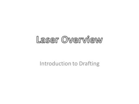 Introduction to Drafting. Raster – Process look a lot like an inkjet printer – Produces an etched or engraved look Vector Draw – Similar to persons hand.