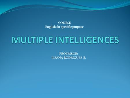 COURSE English for specific purpose PROFESSOR: ILEANA RODRIGUEZ B.