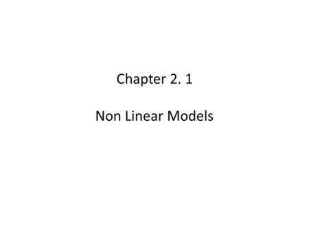 Chapter 2. 1 Non Linear Models. -3 -2.45 -2 - 1 0 1 2 2.45 + 3 x-3-20123 y 133-3-5-3313 75317531 Solving Nonlinear Functions y = 2x 2 – 5 ( Pg 126 ) To.