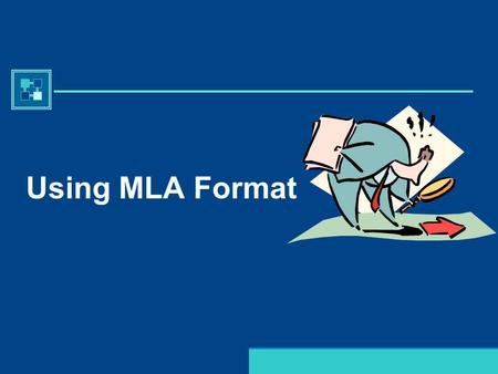 Purdue University Writing Lab Using MLA Format Purdue University Writing Lab Why Use MLA Format? Allows readers to cross-reference your sources easily.