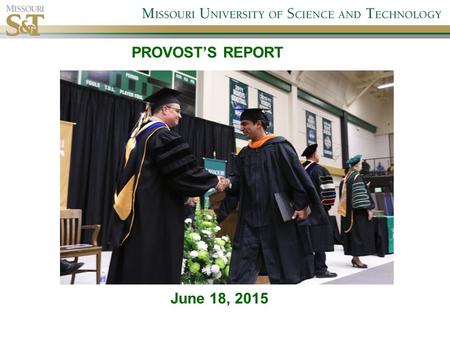 PROVOST’S REPORTRT June 18, 2015. Overview Promotion and Tenure 2015/2016 will be electronic using Google Drives. The results of the CRR 300.030 vote.