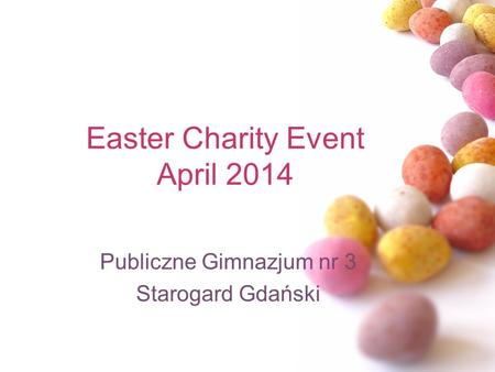 Publiczne Gimnazjum nr 3 Starogard Gdański Easter Charity Event April 2014.