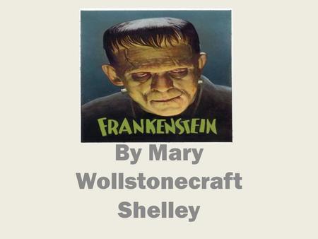 By Mary Wollstonecraft Shelley. Title: Frankenstein, or The Modern Prometheus Prometheus was the Titan in Greek mythology stole fire and gave it to man.