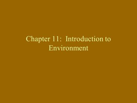 Chapter 11: Introduction to Environment. Environment Refers to all physical and social characteristics of a consumer’s external world. –physical objects.
