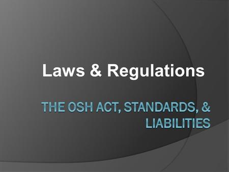 The OSH Act, Standards, & Liabilities
