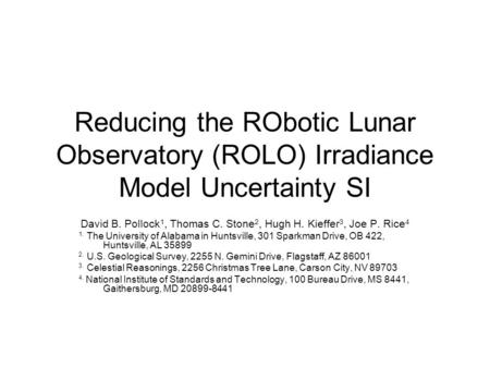 Reducing the RObotic Lunar Observatory (ROLO) Irradiance Model Uncertainty SI David B. Pollock 1, Thomas C. Stone 2, Hugh H. Kieffer 3, Joe P. Rice 4 1.