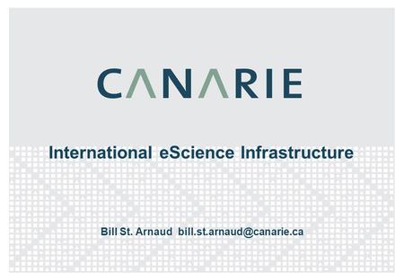 International eScience Infrastructure Bill St. Arnaud
