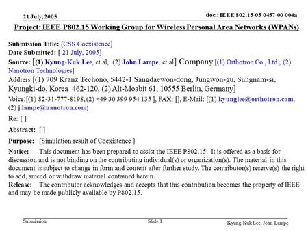 Doc.: IEEE 802.15-05-0457-00-004a Submission 21 July, 2005 Kyung-Kuk Lee, John Lampe Slide 1 Project: IEEE P802.15 Working Group for Wireless Personal.