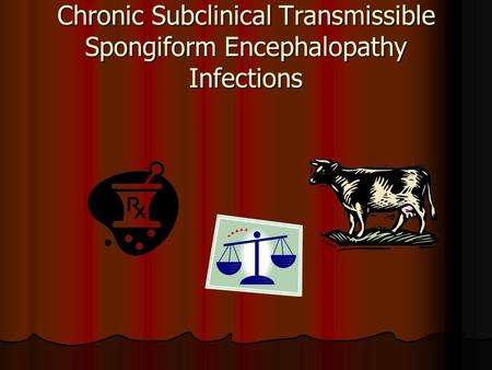 Chronic Subclinical Transmissible Spongiform Encephalopathy Infections.