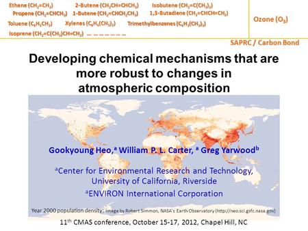 Developing chemical mechanisms that are more robust to changes in atmospheric composition Gookyoung Heo, a William P. L. Carter, a Greg Yarwood b a Center.