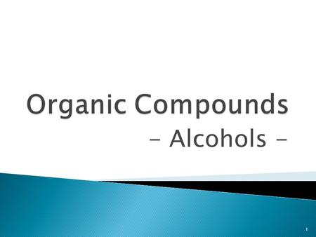 Organic Compounds - Alcohols -.