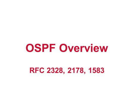 © 1999, Cisco Systems, Inc. www.cisco.com 8-1 OSPF Overview RFC 2328, 2178, 1583.