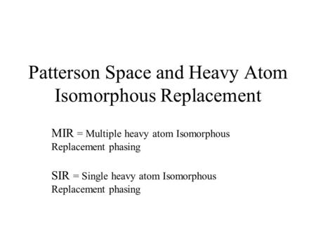 Patterson Space and Heavy Atom Isomorphous Replacement