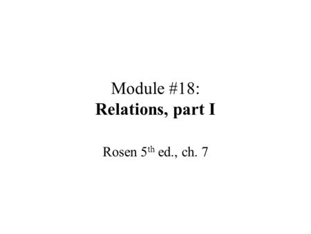 Module #18: Relations, part I