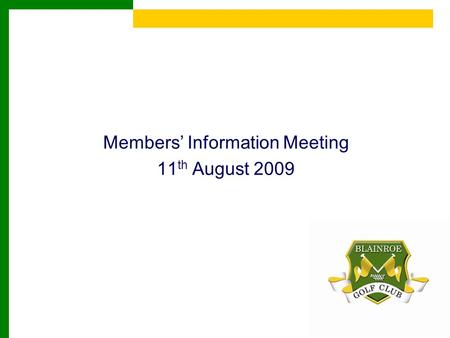 Members’ Information Meeting 11 th August 2009. Contents Purpose Background Finances Membership Next Steps.