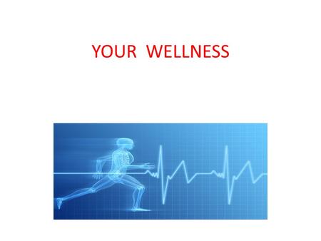 YOUR WELLNESS. HEALTH Health is defined as a state of total well-being. While heredity and the environment are factors in your overall health, your personal.