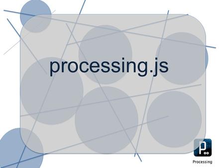 Processing.js.