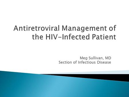 Meg Sullivan, MD Section of Infectious Disease.  L.M. is a 26-year old man who has sex with men  Last unprotected sexual contact 3 weeks ago  He presents.