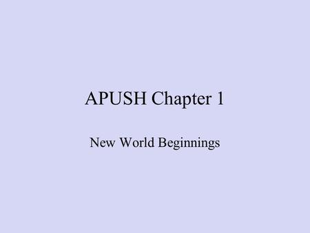 APUSH Chapter 1 New World Beginnings.