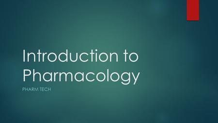 Introduction to Pharmacology PHARM TECH. Pharmacology  Pharmacology is the science that deals with the study of therapeutic (beneficial) agents.  Knowledge.