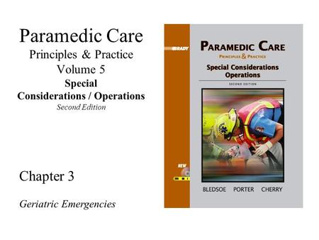 Paramedic Care Principles & Practice Volume 5 Special Considerations / Operations Second Edition Chapter 3 Geriatric Emergencies.