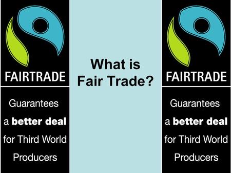What is Fair Trade?. Learning Objectives To consider different methods of reducing global trade inequalities. To understand how the ‘Fairtrade’ organisation.
