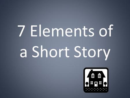 7 Elements of a Short Story