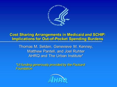 Cost Sharing Arrangements in Medicaid and SCHIP: Implications for Out-of-Pocket Spending Burdens Thomas M. Selden, Genevieve M. Kenney, Matthew Pantell,