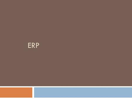 ERP. What is ERP?  ERP stands for: Enterprise Resource Planning systems  This is what it does: attempts to integrate all data and processes of an organization.