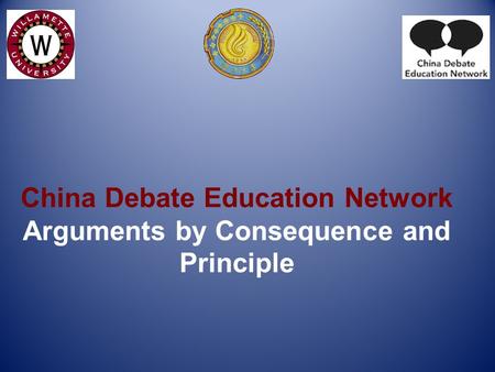 China Debate Education Network Arguments by Consequence and Principle.