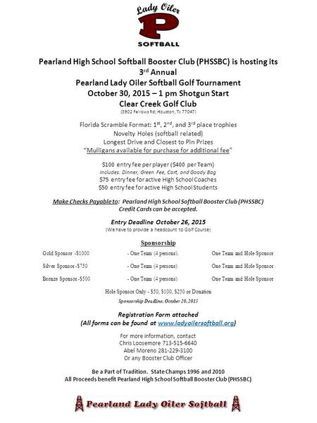 Pearland High School Softball Booster Club (PHSSBC) is hosting its 3 rd Annual Pearland Lady Oiler Softball Golf Tournament October 30, 2015 – 1 pm Shotgun.