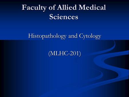 Faculty of Allied Medical Sciences Histopathology and Cytology (MLHC-201)