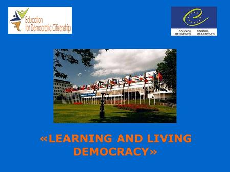 «LEARNING AND LIVING DEMOCRACY». 1997-2000: Definition of concepts Identification of basic skills EDC teaching and learning methods Inventory of practices.