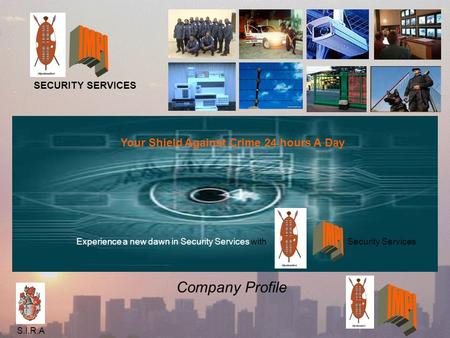 Title Subtitle SECURITY SERVICES Company Profile Experience a new dawn in Security Services with Security Services Your Shield Against Crime 24 hours A.