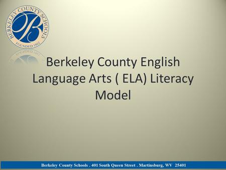 Berkeley County English Language Arts ( ELA) Literacy Model.