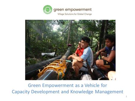 Green Empowerment as a Vehicle for Capacity Development and Knowledge Management 1.