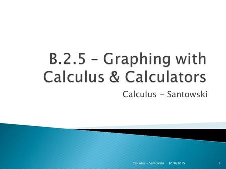 Calculus - Santowski 10/8/20151Calculus - Santowski.