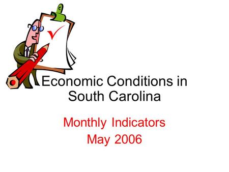 Economic Conditions in South Carolina Monthly Indicators May 2006.