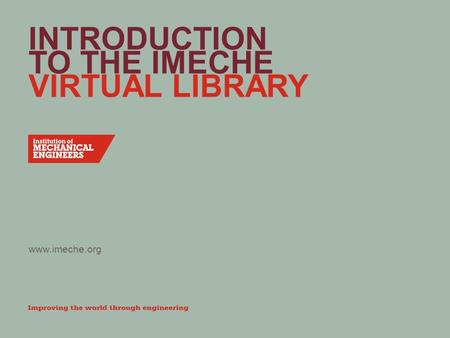 Www.imeche.org INTRODUCTION TO THE IMECHE VIRTUAL LIBRARY.
