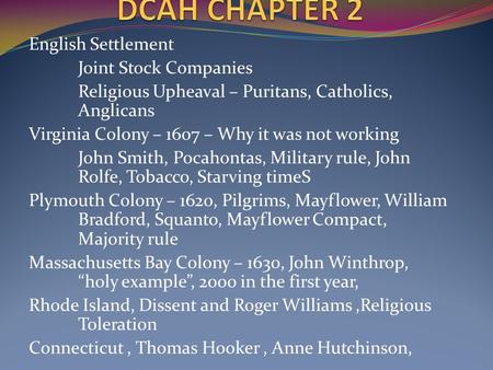 English Settlement Joint Stock Companies Religious Upheaval – Puritans, Catholics, Anglicans Virginia Colony – 1607 – Why it was not working John Smith,