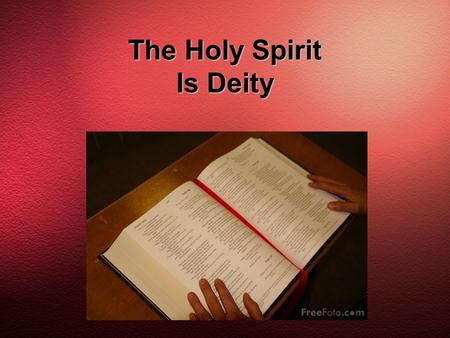 The Holy Spirit Is Deity. God’s Characteristics and Qualities Must be approached with awe, reverence, and praise. –Psalm 148 –“Do not be rash with your.
