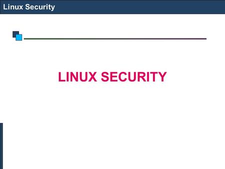 Linux Security LINUX SECURITY. Firewall Linux Security Internet Database Application Web Server Firewall.